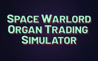 switch《太空军阀器官交易模拟 Space Warlord Organ Trading Simulator》中文版nsz下载【含1.0.6.0补丁】