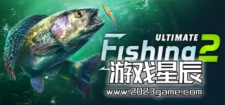 PC《终极钓鱼模拟器2 Ultimate Fishing Simulator2》中文版下载v0.23.05.18.03