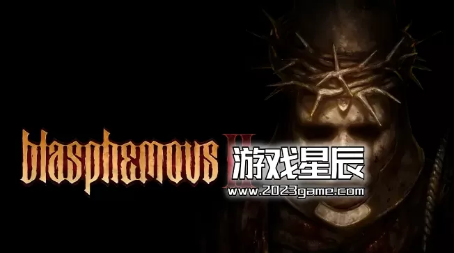 PC《亵渎神明2/神之亵渎2（Blasphemous 2）》中文版下载