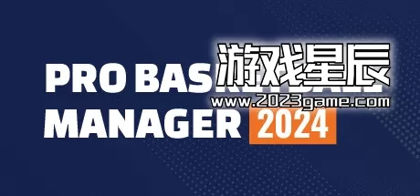 PC《职业篮球经理2024/Pro Basketball Manager 2024》中文版下载v1.22