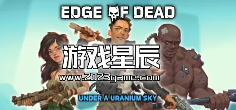 PC《死亡边缘：铀空天下/Edge Of Dead: Under A Uranium Sky》中文版下载Build.13156018