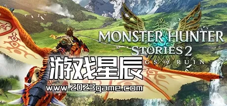 switch《怪物猎人物语2破灭之翼 Monster Hunter Stories 2: Wings of Ruin》日版中文版nsz下载【1.5.3补丁+35DLC】
