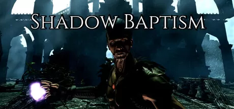 PC《影之洗礼(Shadow Baptism)》TENOKE镜像版【百度/迅雷】