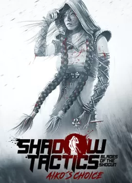 PC《影子战术：爱子的选择(Shadow Tactics: Blades of the Shogun – Aiko’s Choice)》中文版下载v3.2.25f.r4769
